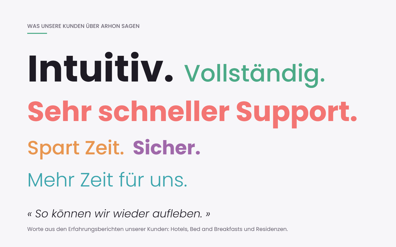 Worte unserer Kunden über Arhon: intuitiv, vollständig, sehr schneller Support, spart Zeit, sicher, mehr Zeit für uns